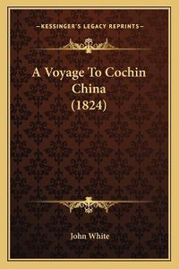 Cover image for A Voyage to Cochin China (1824)