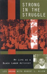 Cover image for Strong in the Struggle: My Life as a Black Labor Activist