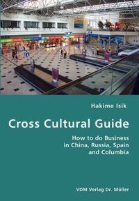 Cover image for Cross Cultural Guide- How to do Business in China, Russia, Spain and Columbia