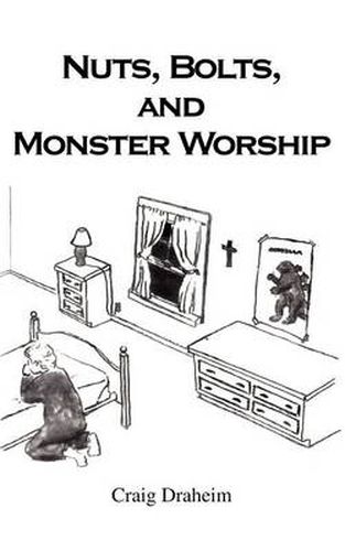 Cover image for Nuts, Bolts, and Monster Worship