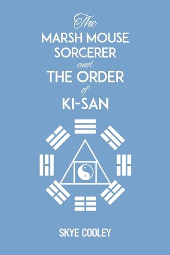 Cover image for The Marsh Mouse Sorcerer and The Order of Ki-San