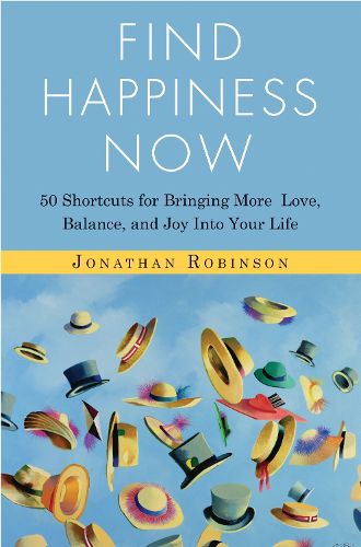 Cover image for Find Happines Now: 50 Shortcuts for Bringing More Love, Balance, and Joy into Your Life