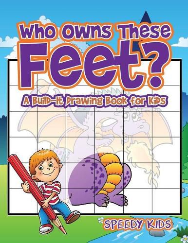 Cover image for Who Owns These Feet? A Build-It Drawing Book for Kids