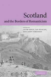 Cover image for Scotland and the Borders of Romanticism