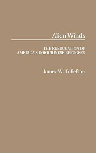 Cover image for Alien Winds: The Reeducation of America's Indochinese Refugees