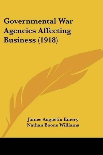 Governmental War Agencies Affecting Business (1918)