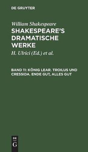 Koenig Lear. Troilus und Cressida. Ende gut, Alles gut