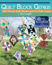 Cover image for Quilt Block Genius, Expanded Second Edition: 1001 Pieced Quilt Blocks and No Math Charts