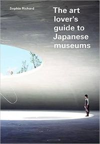 Cover image for The Art Lover's Guide to Japanese Museums