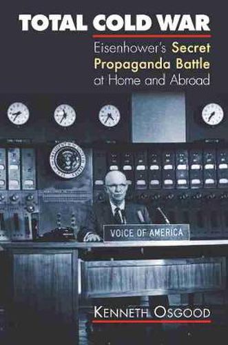 Cover image for Total Cold War: Eisenhower's Secret Propaganda Battle at Home and Abroad