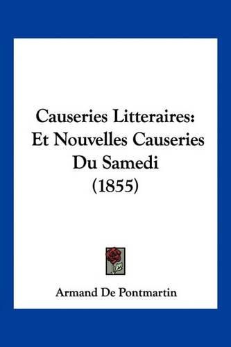 Cover image for Causeries Litteraires: Et Nouvelles Causeries Du Samedi (1855)