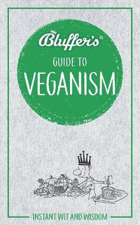 Cover image for Bluffer's Guide to Veganism: Instant wit and wisdom