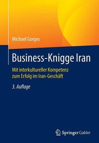 Cover image for Business-Knigge Iran: Mit interkultureller Kompetenz zum Erfolg im Iran-Geschaft