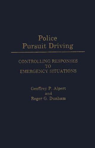 Cover image for Police Pursuit Driving: Controlling Responses to Emergency Situations