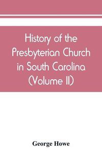 Cover image for History of the Presbyterian Church in South Carolina (Volume II)