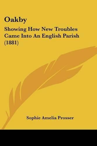 Oakby: Showing How New Troubles Came Into an English Parish (1881)