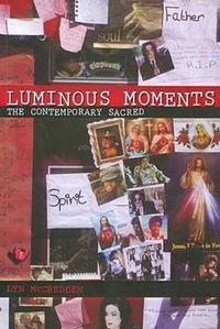 Cover image for Luminous Moments: The Contemporary Sacred