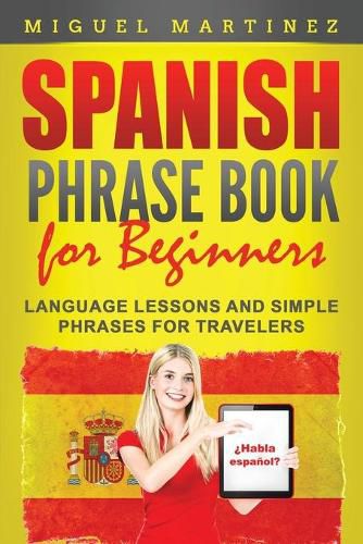 Cover image for Spanish Phrase Book for Beginners: Language Lessons and Simple Phrases for Travelers