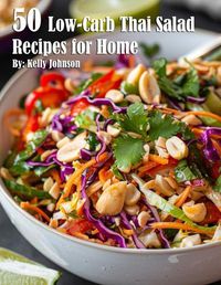 Cover image for 50 Low-Carb Thai Salad Recipes for Home