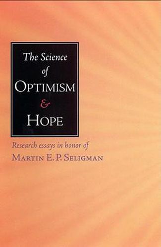 The Science of Optimism and Hope: Research Essays in Honor of Martin E.P.Seligman