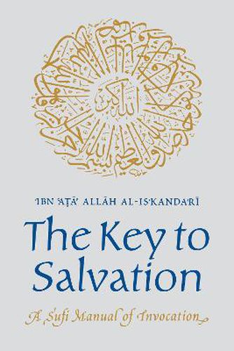 Cover image for The Key to Salvation: A Sufi Manual of Invocation