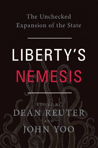 Cover image for Liberty's Nemesis: The Unchecked Expansion of the State