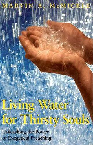 Cover image for Living Water for Thirsty Souls: Unleashing the Power of Exegetical Preaching