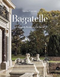 Cover image for Bagatelle: A Royal Residence: Two Centuries of French Destinies