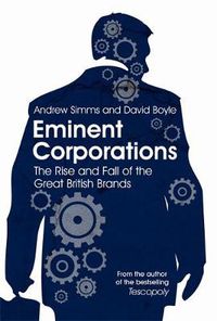 Cover image for Eminent Corporations: The Rise and Fall of the Great British Brands