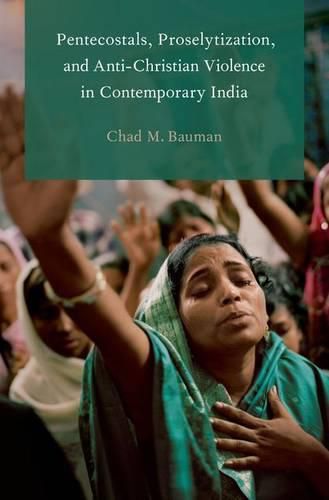 Cover image for Pentecostals, Proselytization, and Anti-Christian Violence in Contemporary India