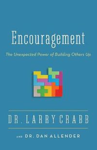 Cover image for Encouragement: The Unexpected Power of Building Others Up