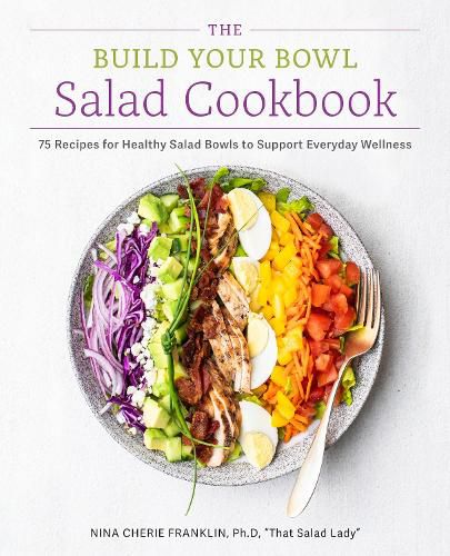 Cover image for The Build Your Bowl Salad Cookbook