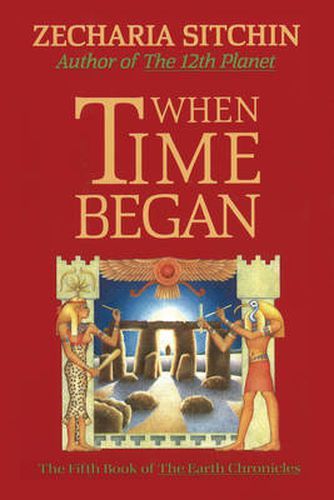 When Time Began: The Fifth Book of the  Earth Chronicles