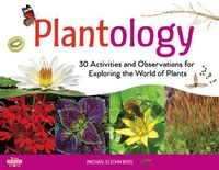 Cover image for Plantology: 30 Activities and Observations for Exploring the World of Plants