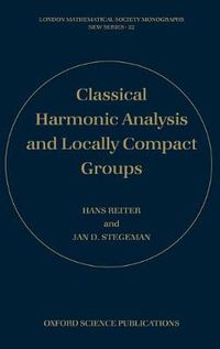 Cover image for Classical Harmonic Analysis and Locally Compact Groups