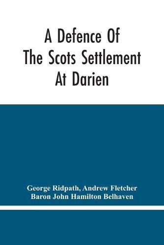 A Defence Of The Scots Settlement At Darien