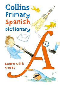 Cover image for Primary Spanish Dictionary: Illustrated Dictionary for Ages 7+