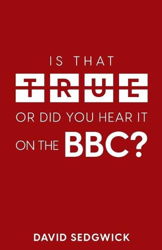 Cover image for Is That True Or Did You Hear It On The BBC?: Disinformation and the BBC