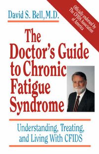 Cover image for The Doctor's Guide to Chronic Fatigue Syndrome: Understanding, Treating, and Living with CFIDS