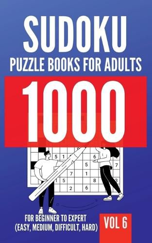 1000 Sudoku Puzzle Books For Adults For Beginner To Expert (Easy, Medium, Difficult, Hard) Vol 6