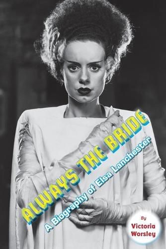 Cover image for Always the Bride - A Biography of Elsa Lanchester