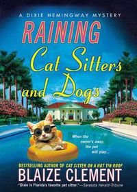 Cover image for Raining Cat Sitters and Dogs: A Dixie Hemingway Mystery