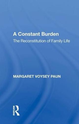 Cover image for A Constant Burden: The Reconstitution of Family Life