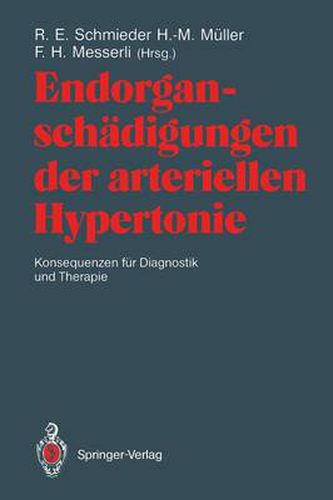 Endorganschadigungen Der Arteriellen Hypertonie -- Konsequenzen Fur Diagnostik Und Therapie