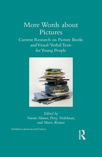 Cover image for More Words about Pictures: Current Research on Picture Books and Visual/Verbal Texts for Young People