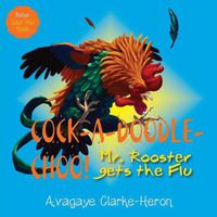 Cover image for Cock-A-Doodle-CHOO!: Mr. Rooster Gets the Flu