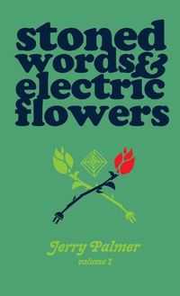 Cover image for Stoned Words & Electric Flowers