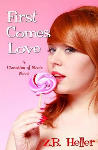 Cover image for First Comes Love: A Chronicles of Moxie Novel