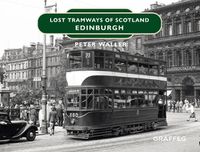 Cover image for Lost Tramways: Edinburgh