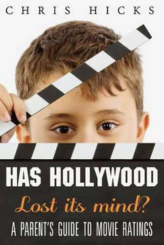 Cover image for Has Hollywood Lost Its Mind?: A Parent's Guide to Movie Ratings